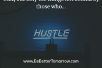 Good things come to those who hustle Good things come to those who hustle