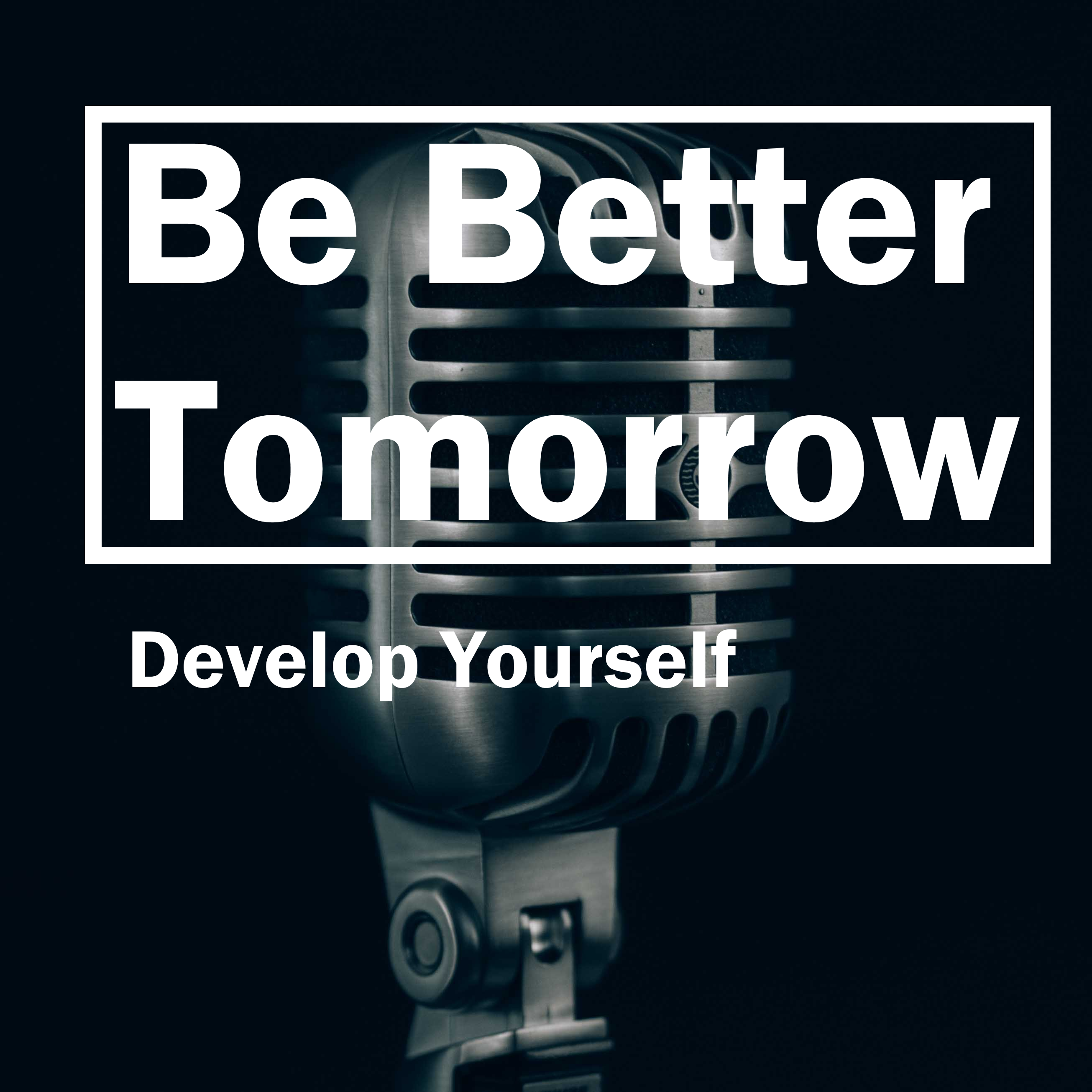 Be Better Tomorrow
